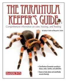 The Tarantula Keeper's Guide Comprehensive Information on Care, Housing, and Feeding【電子書籍】[ Stanley A. Schultz ]