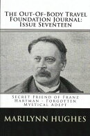 The Out-of-Body Travel Foundation Journal: Secret Friend of Franz Hartmann – Forgotten Mystical Adept - Iss…