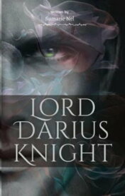 Lord Darius Knight【電子書籍】[ Sumarie Nel ]