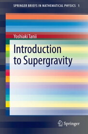 Introduction to Supergravity【電子書籍】[ Yoshiaki Tanii ]