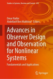 Advances in Observer Design and Observation for Nonlinear Systems Fundamentals and Applications【電子書籍】