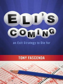 Eli's Coming An exit strategy to die for【電子書籍】[ Tony Fascenda ]