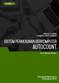 Sistem Perakaunan Berkomputer (AutoCount) Level 1【電子書籍】[ Advanced Business Systems Consultants Sdn Bhd ]