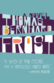 Frost A Novel【電子書籍】[ Thomas Bernhard ]