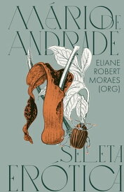 Seleta er?tica de M?rio de Andrade【電子書籍】[ M?rio de Andrade ]