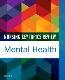 Nursing Key Topics Review: Mental Health【電子書籍】[ Elsevier Inc ]