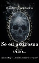 Se eu estivesse vivo