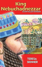 King Nebuchadnezzar【電子書籍】[ Teresa Skinner ]