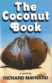 The Coconut Book A Novel【電子書籍】[ Richard Maynard ]