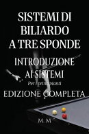 Sistemi Di Biliardo A Tre Sponde – Introduzione Ai Sistemi - Edizione Completa