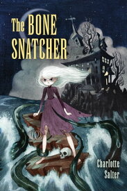 The Bone Snatcher【電子書籍】[ Charlotte Salter ]