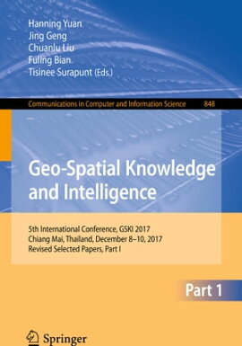 Geo-Spatial Knowledge and Intelligence 5th International Conference, GSKI 2017, Chiang Mai, Thailand, December 8-10, 2017, Revised Selected Papers, Part I