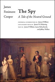 The Spy A Tale of the Neutral Ground【電子書籍】[ James Fenimore Cooper ]
