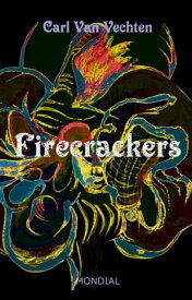 Firecrackers. A Realistic Novel【電子書籍】[ Carl Van Vechten ]