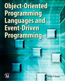 Object-Oriented Programming Languages and Event-Driven Programming【電子書籍】[ Dorian P. Yeager ]