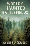 World's Haunted Battlefields