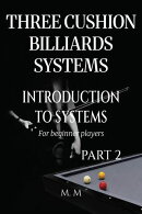 Three Cushion Billiards Systems - Introduction to Systems - Part 2