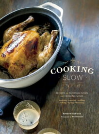 Cooking Slow Recipes for Slowing Down and Cooking More【電子書籍】[ Andrew Schloss ]