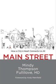 Main Street How a City's Heart Connects Us All【電子書籍】[ Mindy Thompson Fullilove ]