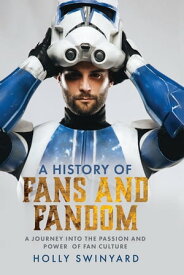 Fans and Fandom A Journey into the Passion and Power of Fan Culture【電子書籍】[ Holly Swinyard ]