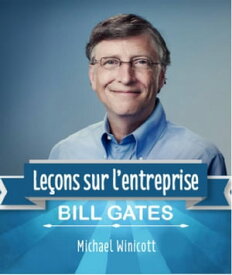 Bill Gates: le?ons sur l'entreprise【電子書籍】[ Michael Winicott ]