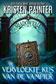 De vervloekte kus van de vampier【電子書籍】[ Kristen Painter ]