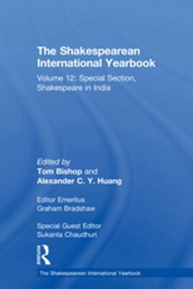 The Shakespearean International Yearbook Volume 12: Special Section, Shakespeare in India