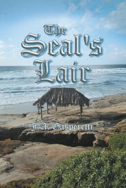 The Seal's Lair【電子書籍】[ J.A. Gasperetti ]