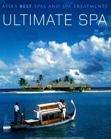 Ultimate Spa Asia's Best Spas and Spa Treatments【電子書籍】[ Judy Chapman ]