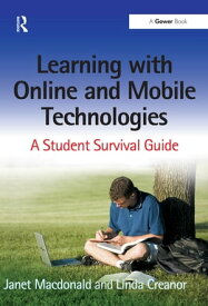 Learning with Online and Mobile Technologies A Student Survival Guide【電子書籍】[ Janet MacDonald ]