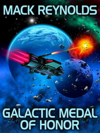 Galactic Medal of Honour【電子書籍】[ Mack Reynolds ]