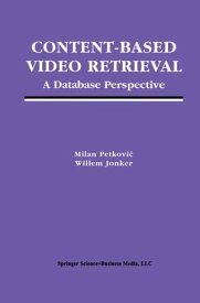 Content-Based Video Retrieval A Database Perspective【電子書籍】[ Willem Jonker ]