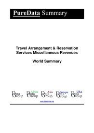 Travel Arrangement & Reservation Services Miscellaneous Revenues World Summary Market Values & Financials by Country【電子書籍】[ Editorial DataGroup ]