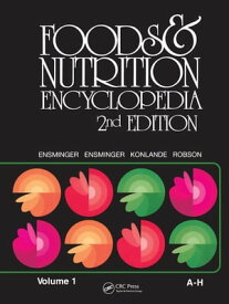 Foods & Nutrition Encyclopedia, 2nd Edition, Volume 1【電子書籍】[ Marion Eugene Ensminger ]