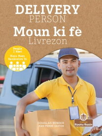 Delivery Person (Moun ki f? Livrezon) Bilingual Eng/Cre【電子書籍】[ Douglas Bender ]
