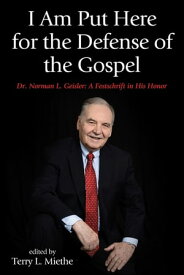 I Am Put Here for the Defense of the Gospel Dr. Norman L. Geisler: A Festschrift in His Honor【電子書籍】[ Ravi Zacharias ]