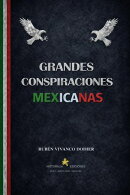 GRANDES CONSPIRACIONES MEXICANAS
