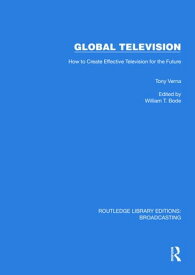 Global Television How to Create Effective Television for the Future【電子書籍】[ Tony Verna ]