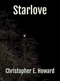 Starlove Reverie Short Stories, #3【電子書籍】[ Christopher E. Howard ]