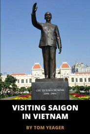 Visiting Saigon In Vietnam【電子書籍】[ Tom Yeager ]