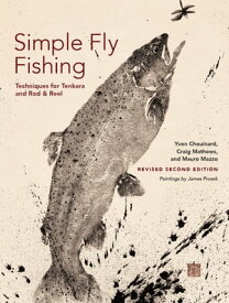 Simple Fly Fishing (Revised Second Edition)【電子書籍】[ Yvon Chouinard ]