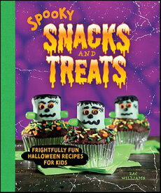 Spooky Snacks and Treats Frightfully Fun Halloween Recipes for Kids【電子書籍】[ Zac Williams ]