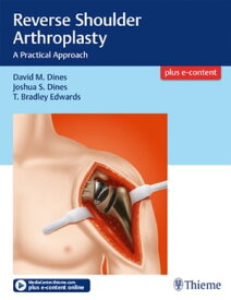 Reverse Shoulder Arthroplasty A Practical Approach【電子書籍】[ David M. Dines ]