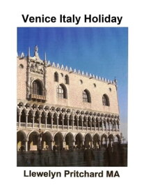 Venice Italy Holiday【電子書籍】[ Llewelyn Pritchard ]