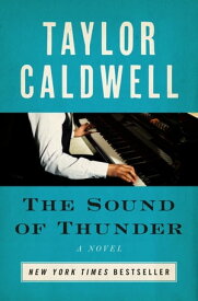 The Sound of Thunder A Novel【電子書籍】[ Taylor Caldwell ]