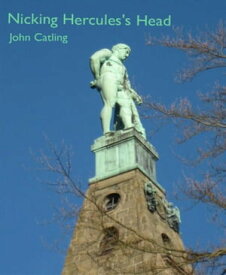 Nicking Hercules's Head Tales from Kassel【電子書籍】[ John Catling ]