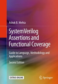 SystemVerilog Assertions and Functional Coverage Guide to Language, Methodology and Applications【電子書籍】[ Ashok B. Mehta ]