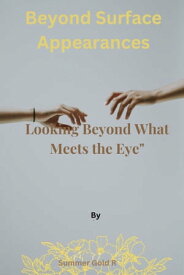 Beyond Surface Appearances Looking Beyond What Meets the Eye【電子書籍】[ Dejoke Adesewa ]