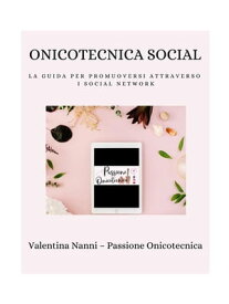 Onicotecnica Social La guida per promuoversi attraverso i social network【電子書籍】[ Valentina Nanni ]