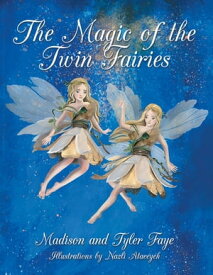 The Magic of the Twin Fairies【電子書籍】[ Madison Faye ]